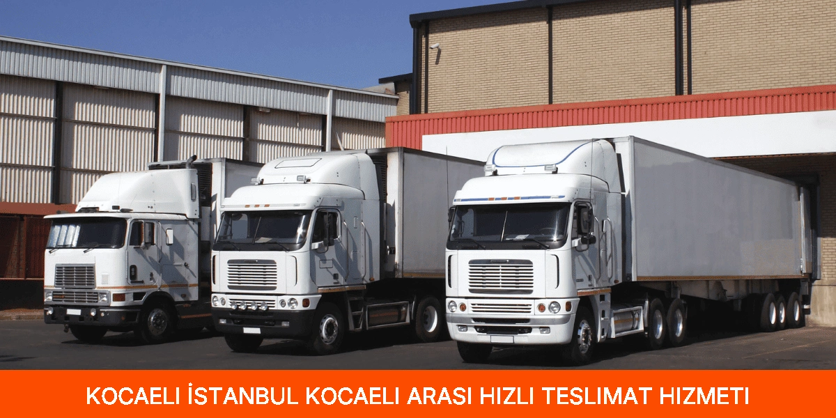 İstanbul Kocaeli Arası Hızlı Teslimat Hizmeti