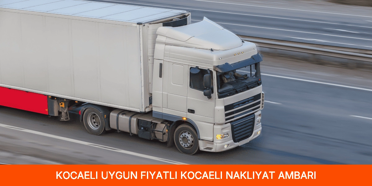 Uygun Fiyatlı Kocaeli Nakliyat Ambarı